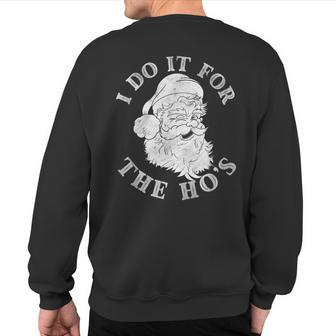 Santa Claus I Do It For The Hos Christmas Sweatshirt Back Print - Monsterry