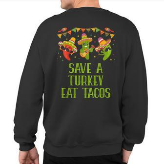 Save A Turkey Eat Tacos Thanksgiving Taco Lover Turkey Day Sweatshirt Back Print - Thegiftio UK