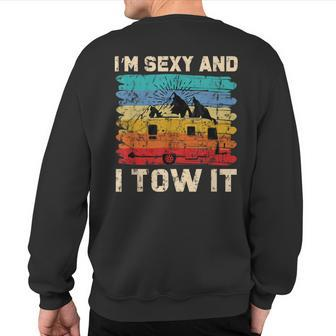 Im Sexy And I Tow It Camper Camping Sweatshirt Back Print | Mazezy
