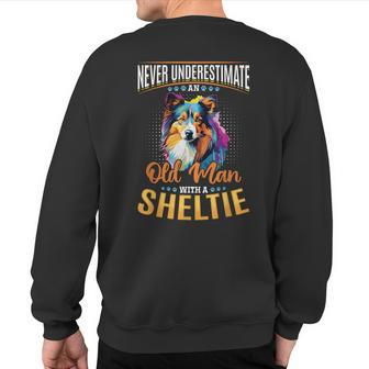 Shetland Sheepdog Dog Sheltie Never Underestimate An Old Man Sweatshirt Back Print - Thegiftio UK