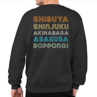 Shibuya Shinjuku Akihabara Asakusa Roppongi Tokyo Japan Sweatshirt Back Print | Mazezy