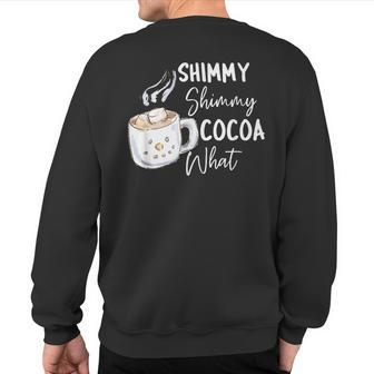 Shimmy Cocoa What Hot Chocolate Christmas Party Sweatshirt Back Print - Seseable