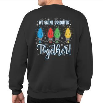 We Shine Brighter Together Christmas Holiday Sweatshirt Back Print - Monsterry