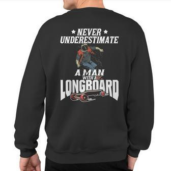Skateboard Never Underestimate A Man With A Longboard Sweatshirt Back Print - Thegiftio UK