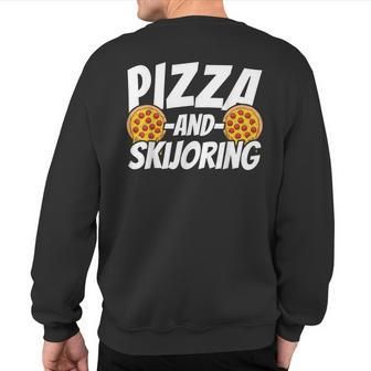Skijoring For Pizza Lover Sweatshirt Back Print | Mazezy