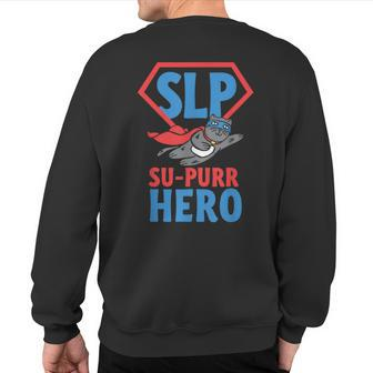 Slp Su-Purr Hero Cat Superhero Speech Therapy Sweatshirt Back Print | Mazezy