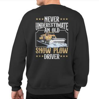 Snow Plow Truck Never Underestimate An Old Snow Plow Driver Sweatshirt Back Print - Thegiftio UK