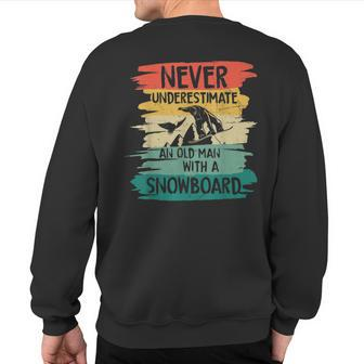 Snowboarding Never Underestimate An Old Man With A Snowboard Sweatshirt Back Print - Seseable