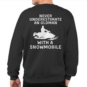 Snowmobile Never Underestimate An Old Man Winter Sports Sweatshirt Back Print - Seseable