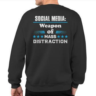 Social Media Weapon Mass Distraction Sweatshirt Back Print | Mazezy