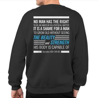 Socrates Physical Fitness Quote Bodybuilding Exercise Sweatshirt Back Print | Mazezy