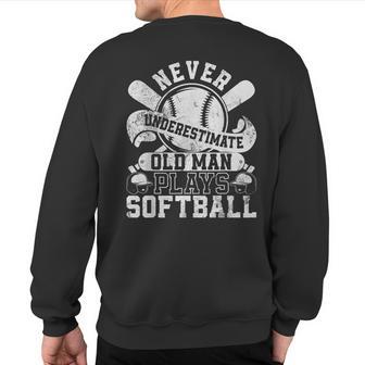 Softball Never Underestimate Old Man Plays Softball Player Sweatshirt Back Print - Seseable