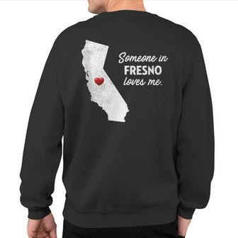 Someone In Fresno Loves Me California Sweatshirt Back Print | Mazezy