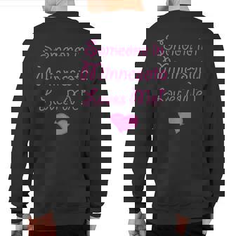 Someone In Minnesota Loves Me Adorable Sweatshirt Back Print | Mazezy
