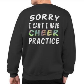 Sorry I Can't I Have Cheer Practice Cheerleading Sweatshirt Back Print | Mazezy