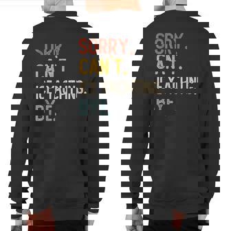 Sorry Can't Ice Yachting Bye Ice Yachting Lover Sweatshirt Back Print | Mazezy