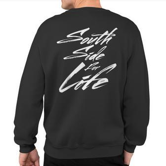South Side For Life Chicago City Pride T Sweatshirt Back Print | Mazezy