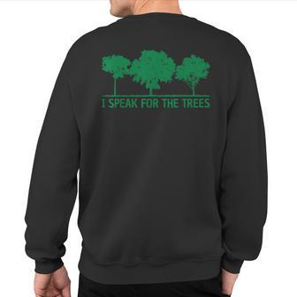 I Speak For The Trees World Environmental Sweatshirt Back Print | Mazezy