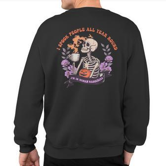 I Spook People All Year Round I'm In Human Resources Apparel Sweatshirt Back Print - Monsterry DE
