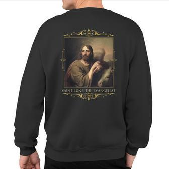 St Luke The Evangelist Prayer Patron Artists Catholic Saint Sweatshirt Back Print | Mazezy