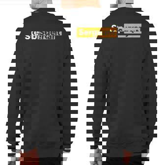 Step Sergeant Future Sergeant Costume Sweatshirt Back Print | Mazezy