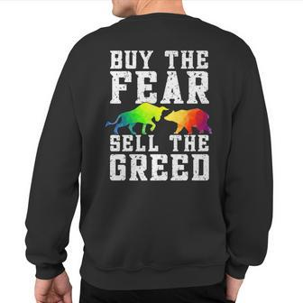 Stocks Buy The Fear Sell The Greed Invest Bull Market Quote Sweatshirt Back Print | Mazezy