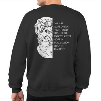 Stoicism Seneca Stoic Philosophy Quote Reality Sweatshirt Back Print | Mazezy