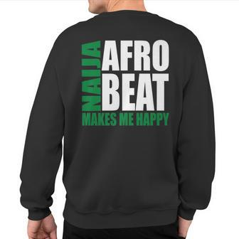 Storecastle Naija Afrobeat Makes Me Happy Nigerian Music Sweatshirt Back Print | Mazezy CA