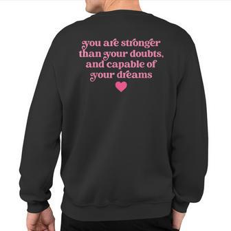 You Are Stronger Than Your Doubts And Capable Quote Sweatshirt Back Print | Mazezy