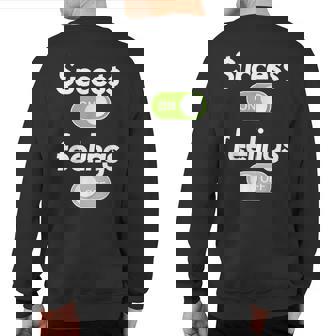 Success On Feelings Off Sweatshirt Back Print | Mazezy