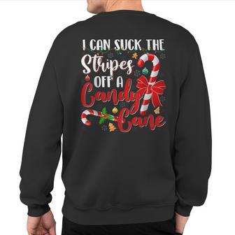 I Can Suck The Stripes Off A Candy Cane Christmas Naughty Sweatshirt Back Print - Thegiftio UK