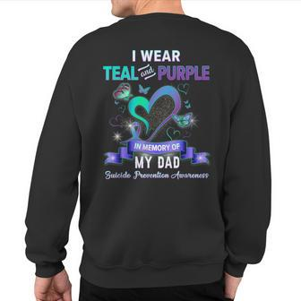 Suicide Prevention Awareness I Wear Teal Purple For My Dad Sweatshirt Back Print | Mazezy