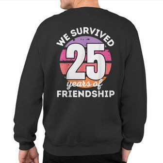 We Survived 25 Years Of Friendship Group Matching Sweatshirt Back Print | Mazezy