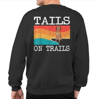 Tails On Trails Wirehaired Vizsla Dog Hiking Sweatshirt Back Print | Mazezy