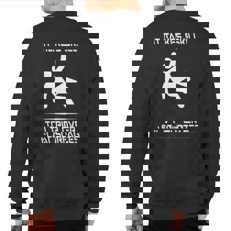 It Takes Skill To Trip Over Flat Surfaces Sweatshirt Back Print | Mazezy