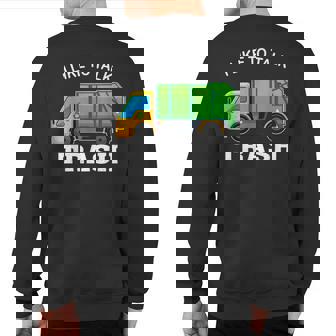 I Like To Talk Trash Waste Management Garbage Collector Sweatshirt Back Print | Mazezy