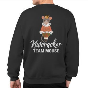 Team Mouse Nutcracker Christmas Dance Soldier Sweatshirt Back Print - Seseable