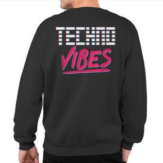 Techno Vibes Rave Gabber Dj Edm Clubbing Raver Sweatshirt Back Print | Mazezy