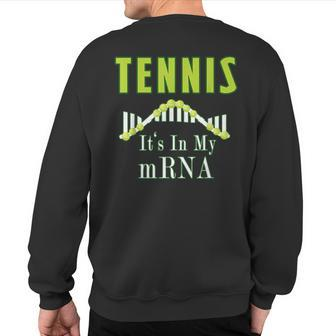 Tennis It's In My Mrna Quote Sweatshirt Back Print | Mazezy
