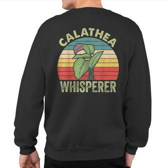 Th Vintage Calathea Whisperer Costume Gardening Botanical Sweatshirt Back Print | Mazezy