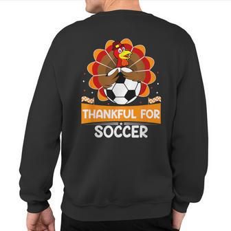Thankful For Soccer Turkey Happy Thanksgiving Soccer Sweatshirt Back Print | Mazezy