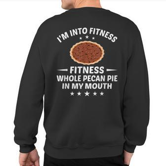 Thanksgiving Into Fitness Pecan Pie In Mouth Sweatshirt Back Print | Mazezy