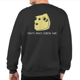 That's What Cheese Said T Cheese Pun Sweatshirt Back Print | Mazezy