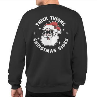 Thick Thighs And Christmas Vibes Santa Claus Xmas Sweatshirt Back Print - Monsterry