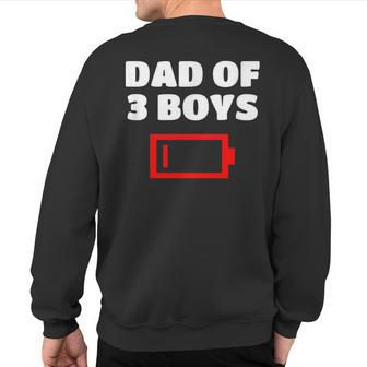 Tired Dad Of 3 Boys Father Of Three Sons Low Battery Sweatshirt Back Print | Mazezy
