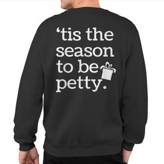 Tis The Season To Be Petty Christmas Holiday Sweatshirt Back Print | Mazezy