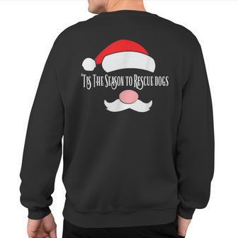 Tis The Season To Rescue Dogs Fun Christmas Sweatshirt Back Print | Mazezy