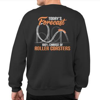 Today's Forecast 100 Chance Of Roller Coasters Sweatshirt Back Print | Mazezy
