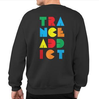 Trance Addict Music Sweatshirt Back Print | Mazezy