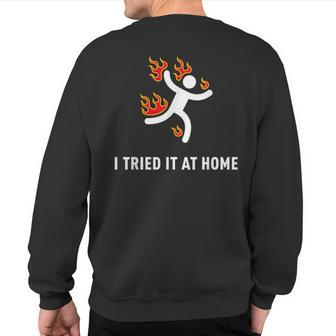I Tried It At Home Geek Nerd It Admin Science Sweatshirt Back Print | Mazezy
